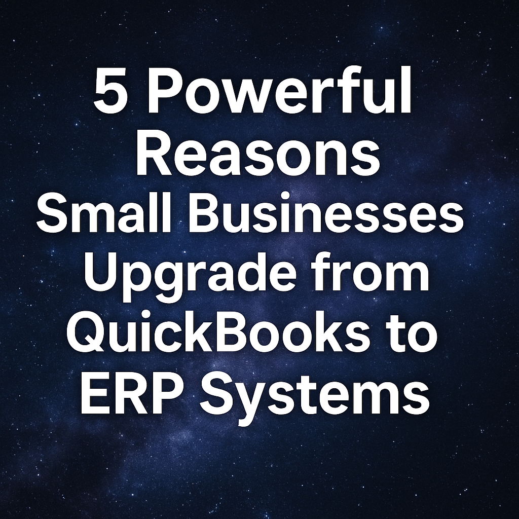 5 Powerful Reasons Small Businesses Upgrade from QuickBooks to ERP Systems 1 small businesses