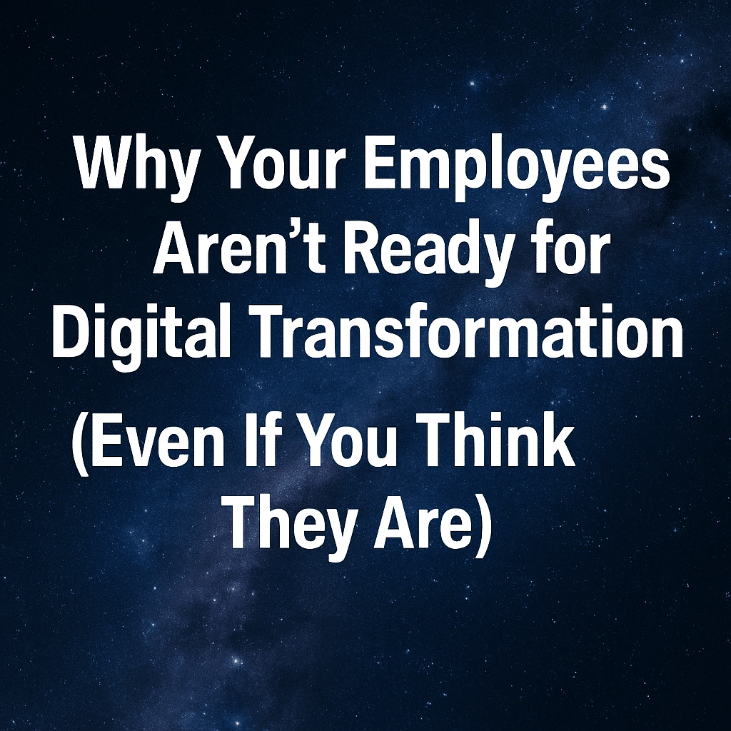 Why Your Employees Aren’t Ready for Digital Transformation (Even If You Think They Are) 1 digital transformation
