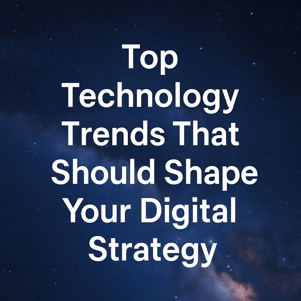 Defining Your Digital Strategy: Top Technology Trends You Can’t Afford to Ignore 1 digital strategy