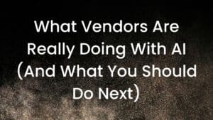 What Vendors are Doing with AI