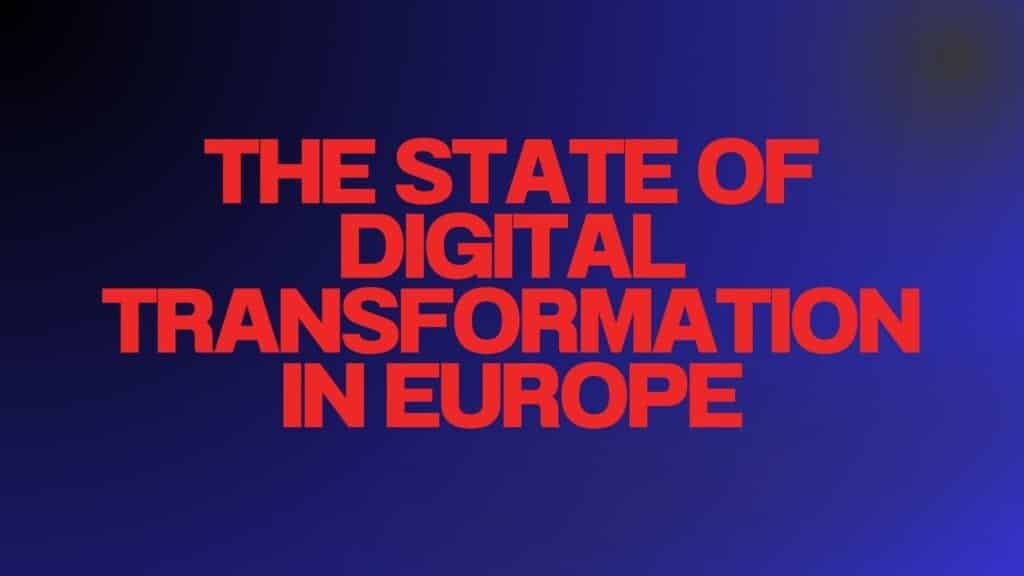 The State of Digital Transformation in Europe
