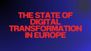 The State of Digital Transformation in Europe