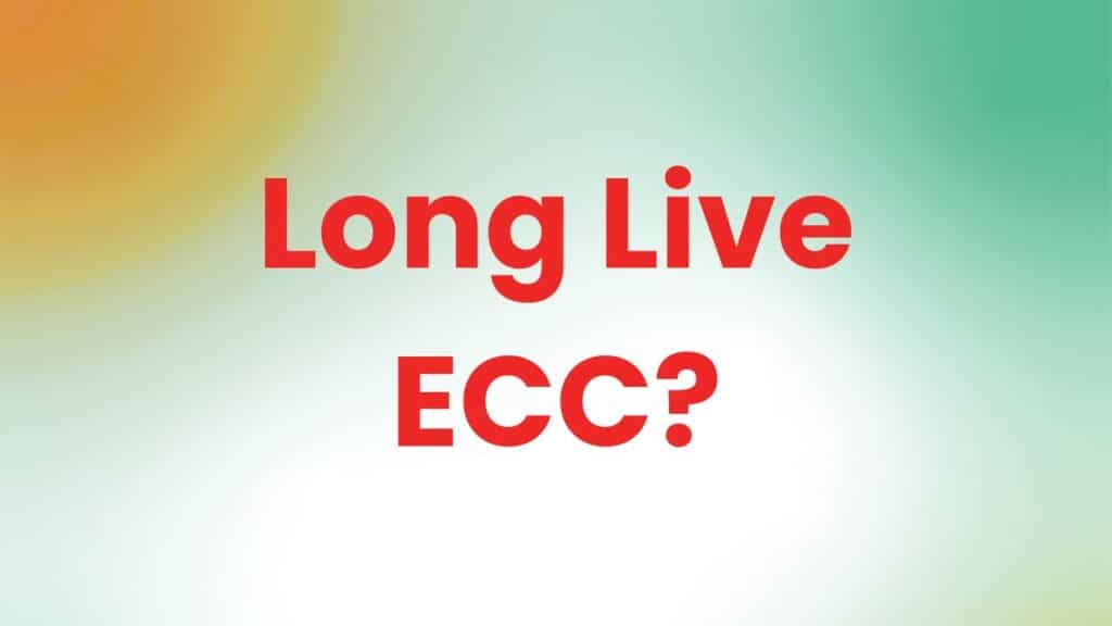 Long Live ECC?