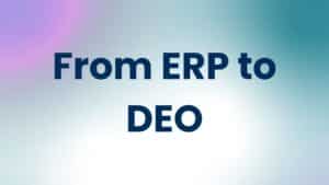 From ERP to DEO
